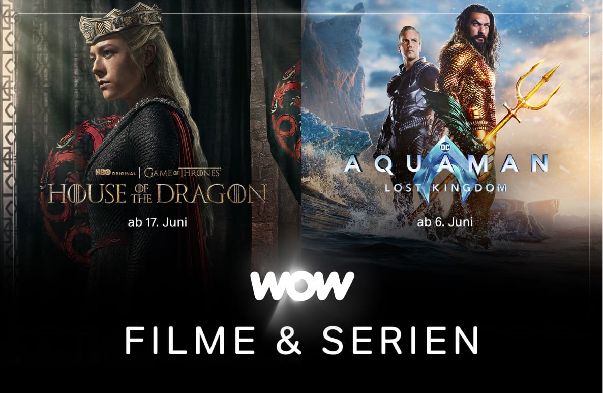 WOW Filme und Serien: House of Dragon und Aquaman: Lost Kingdom